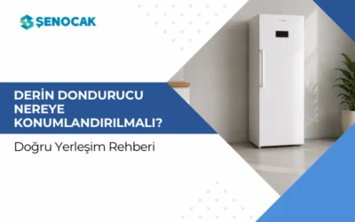 Derin Dondurucu Nereye Konumlandırılmalı? Doğru Yerleşim Rehberi